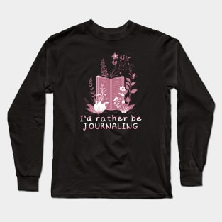 I'd Rather be Journaling Long Sleeve T-Shirt